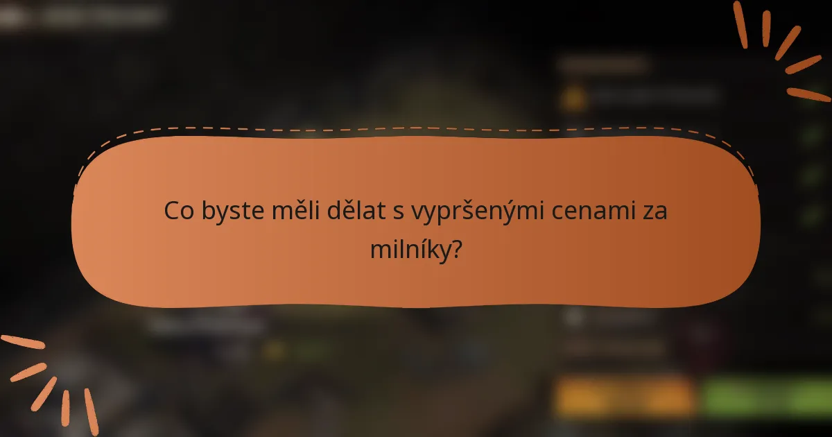 Co byste měli dělat s vypršenými cenami za milníky?