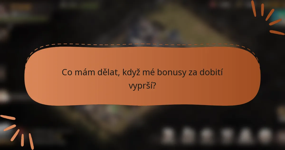 Co mám dělat, když mé bonusy za dobití vyprší?
