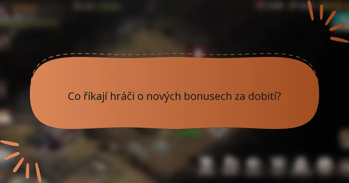 Co říkají hráči o nových bonusech za dobití?