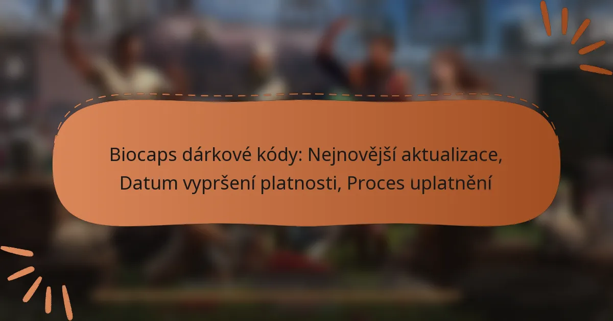 featured-image-biocaps-darkove-kody-nejnovejsi-aktualizace-datum-vyprseni-platnosti-proces-uplatneni