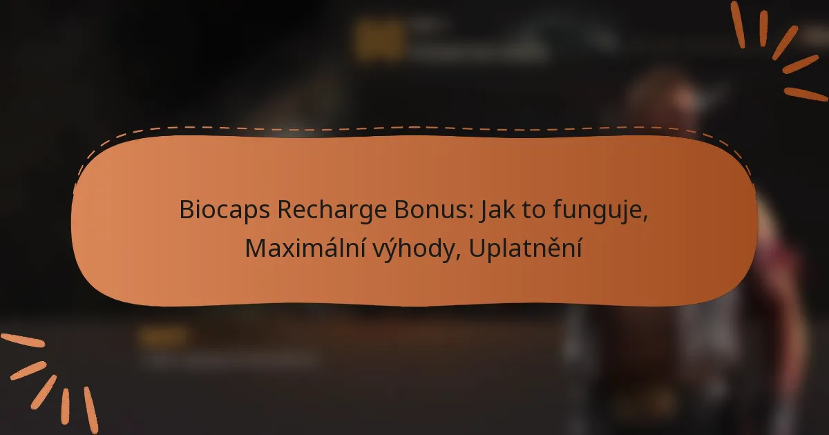 featured-image-biocaps-recharge-bonus-jak-to-funguje-maimalni-vyhody-uplatneni