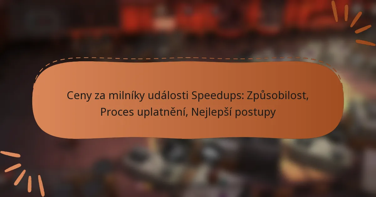 featured-image-ceny-za-milniky-udalosti-speedups-zpusobilost-proces-uplatneni-nejlepsi-postupy