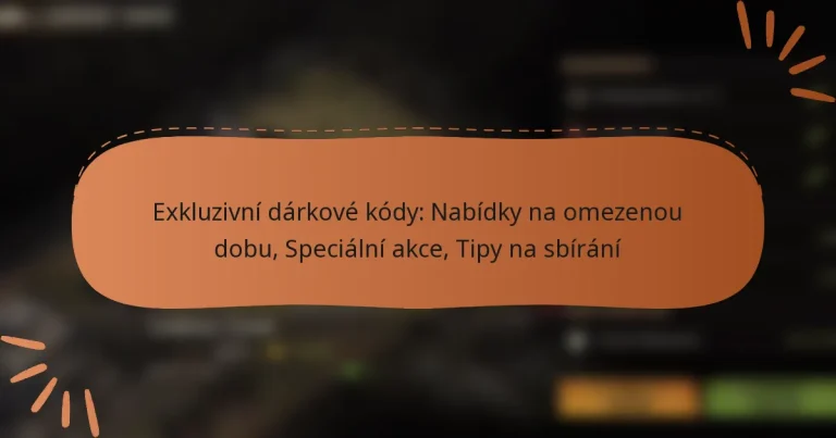 featured-image-ekluzivni-darkove-kody-nabidky-na-omezenou-dobu-specialni-akce-tipy-na-sbirani
