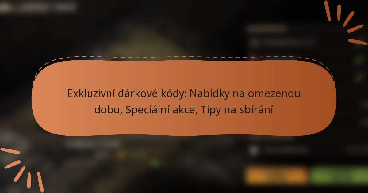 featured-image-ekluzivni-darkove-kody-nabidky-na-omezenou-dobu-specialni-akce-tipy-na-sbirani