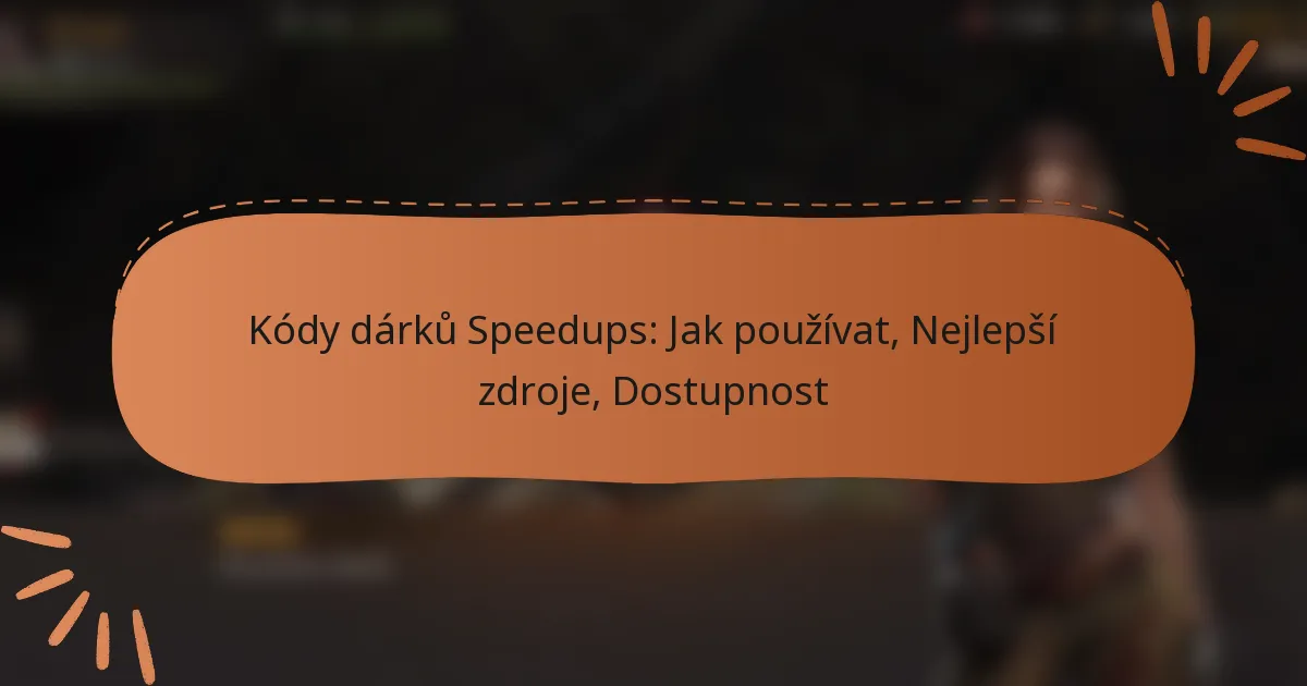 featured-image-kody-darku-speedups-jak-pouzivat-nejlepsi-zdroje-dostupnost