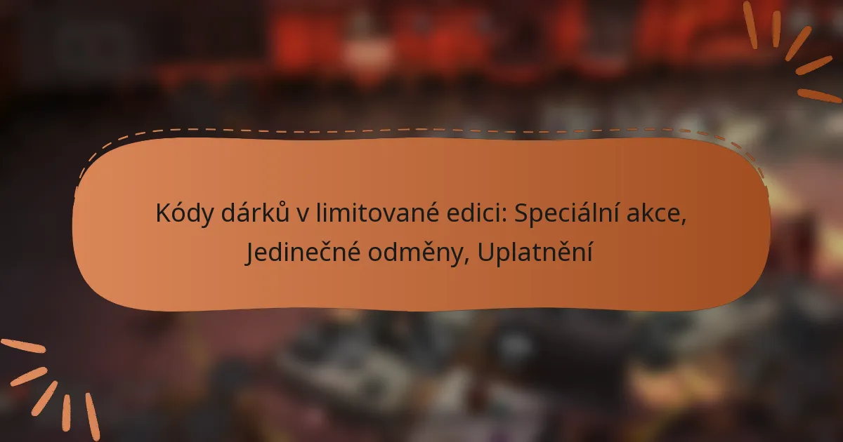 featured-image-kody-darku-v-limitovane-edici-specialni-akce-jedinecne-odmeny-uplatneni