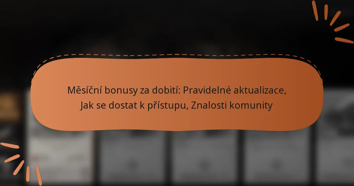 featured-image-mesicni-bonusy-za-dobiti-pravidelne-aktualizace-jak-se-dostat-k-pristupu-znalosti-komunity