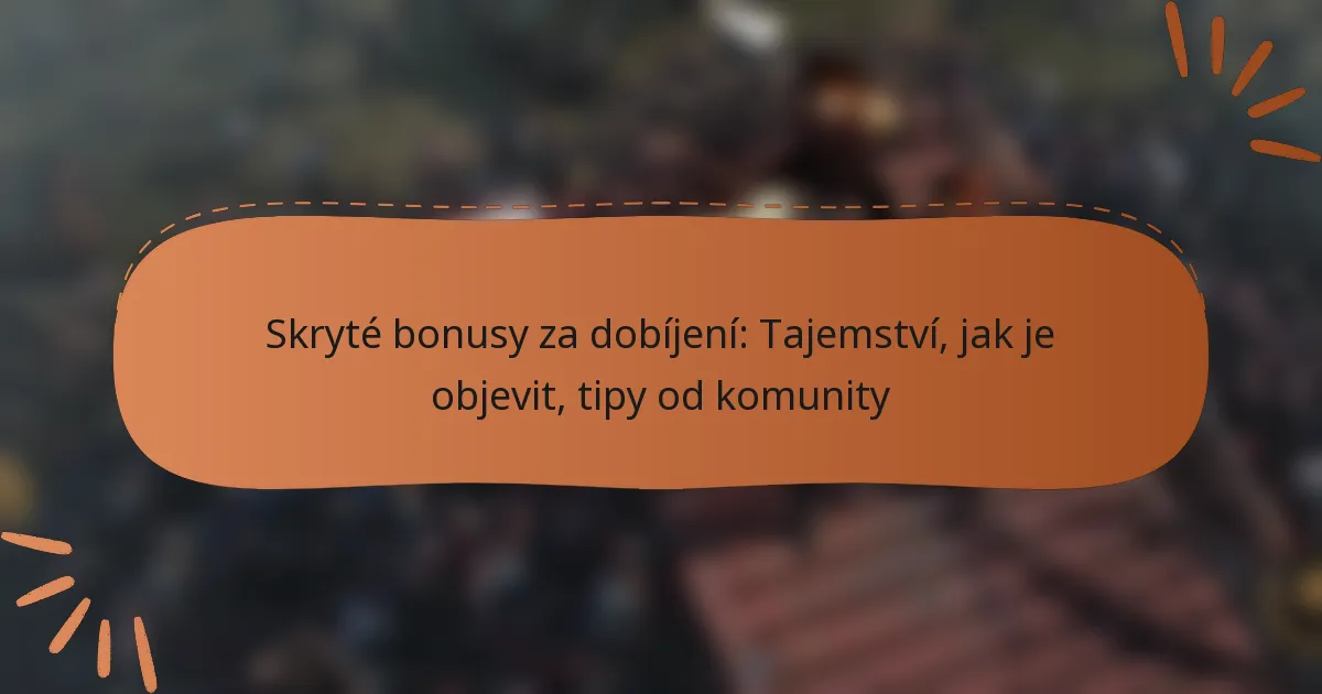 featured-image-skryte-bonusy-za-dobijeni-tajemstvi-jak-je-objevit-tipy-od-komunity