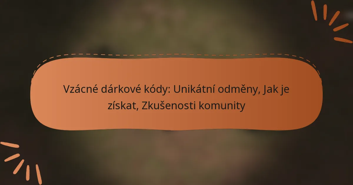featured-image-vzacne-darkove-kody-unikatni-odmeny-jak-je-ziskat-zkusenosti-komunity