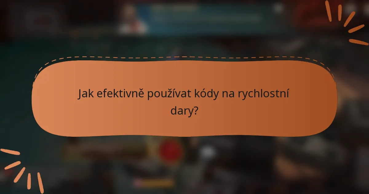 Jak efektivně používat kódy na rychlostní dary?