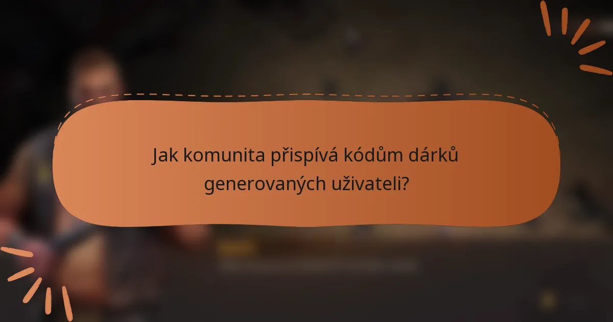 Jak komunita přispívá kódům dárků generovaných uživateli?