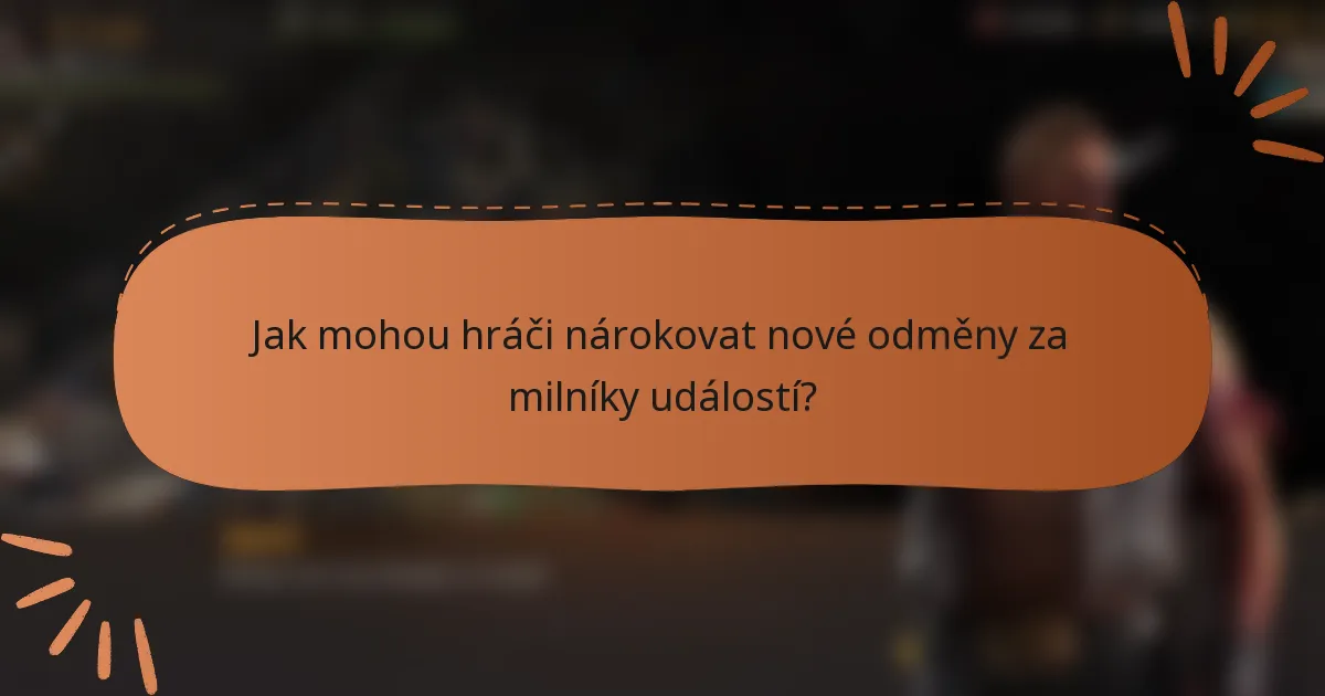 Jak mohou hráči nárokovat nové odměny za milníky událostí?
