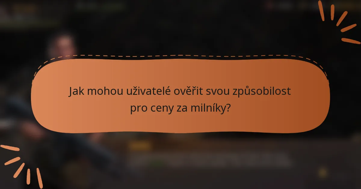Jak mohou uživatelé ověřit svou způsobilost pro ceny za milníky?
