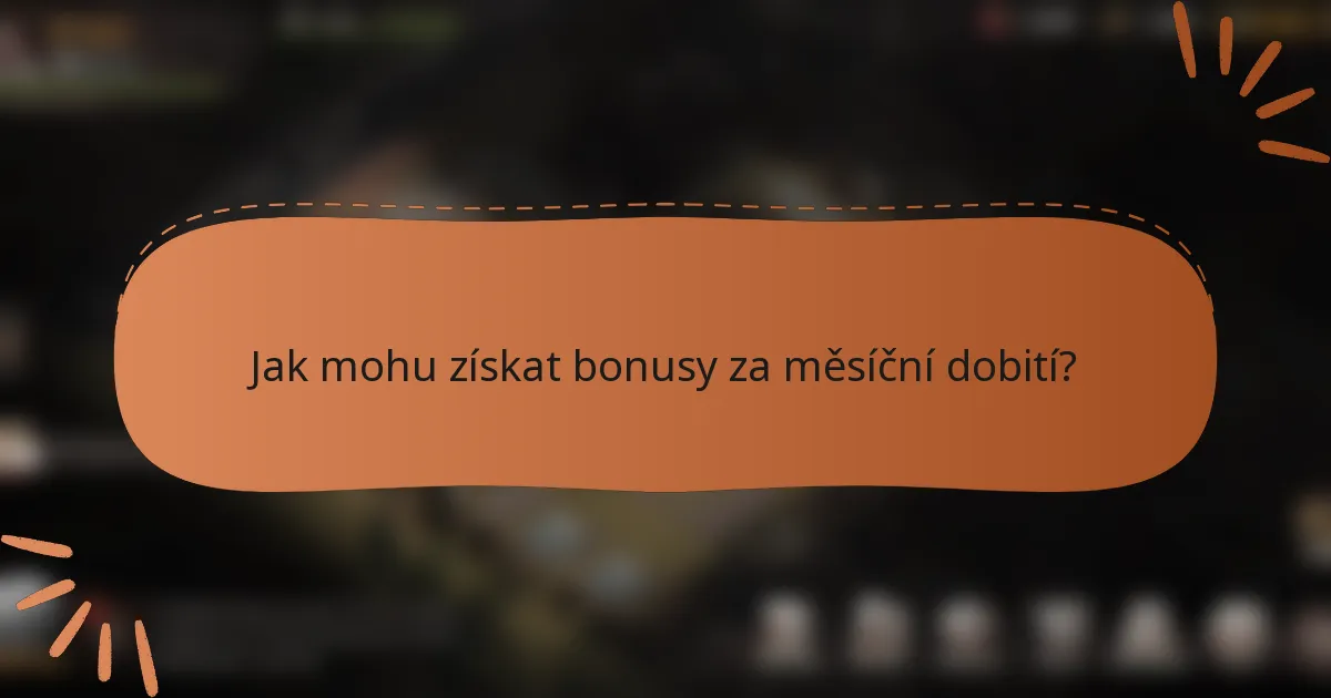 Jak mohu získat bonusy za měsíční dobití?