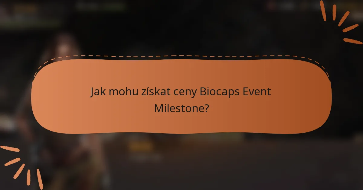 Jak mohu získat ceny Biocaps Event Milestone?