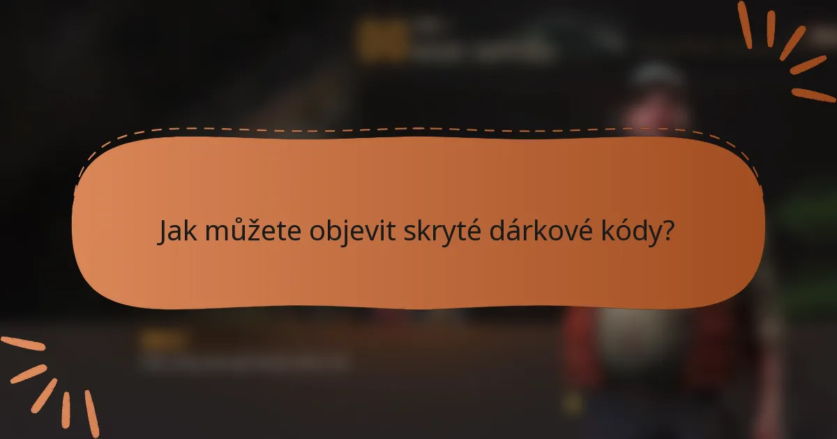 Jak můžete objevit skryté dárkové kódy?