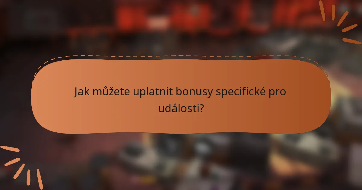 Jak můžete uplatnit bonusy specifické pro události?