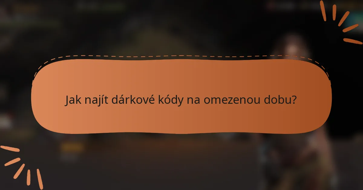 Jak najít dárkové kódy na omezenou dobu?