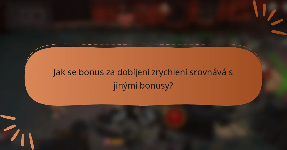 Jak se bonus za dobíjení zrychlení srovnává s jinými bonusy?