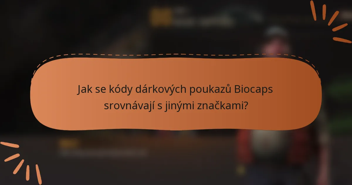 Jak se kódy dárkových poukazů Biocaps srovnávají s jinými značkami?
