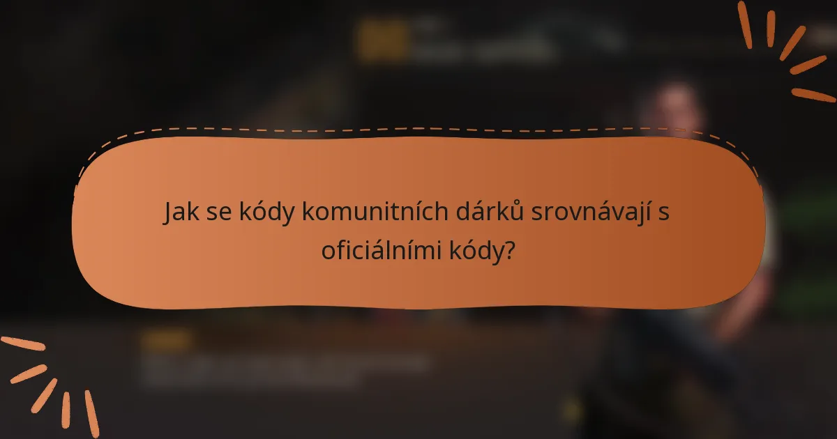 Jak se kódy komunitních dárků srovnávají s oficiálními kódy?