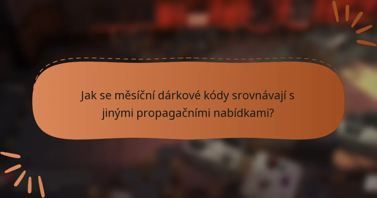 Jak se měsíční dárkové kódy srovnávají s jinými propagačními nabídkami?