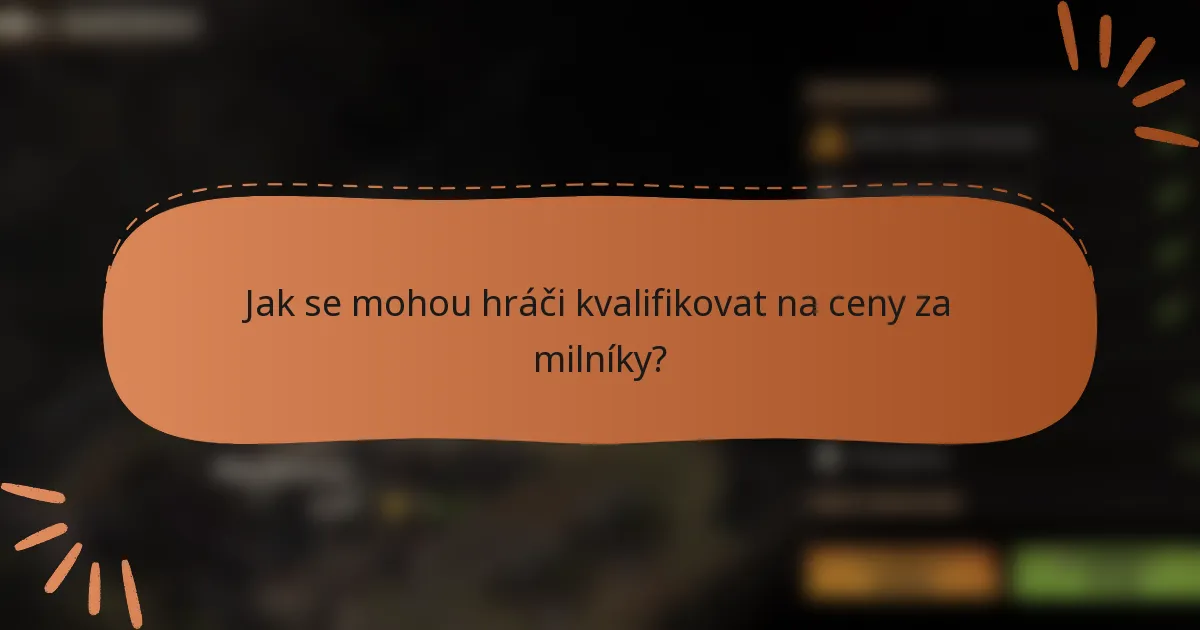 Jak se mohou hráči kvalifikovat na ceny za milníky?