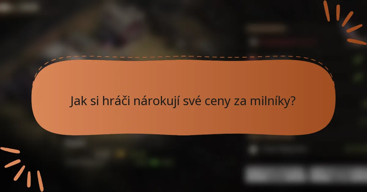 Jak si hráči nárokují své ceny za milníky?