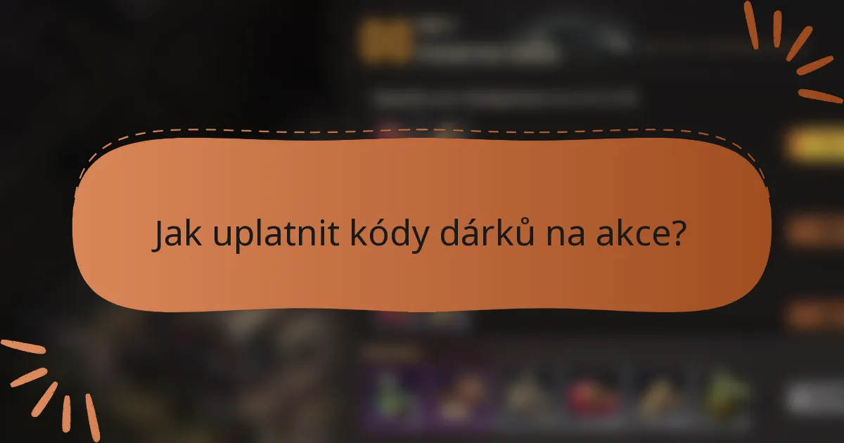 Jak uplatnit kódy dárků na akce?