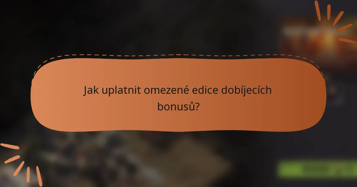Jak uplatnit omezené edice dobíjecích bonusů?