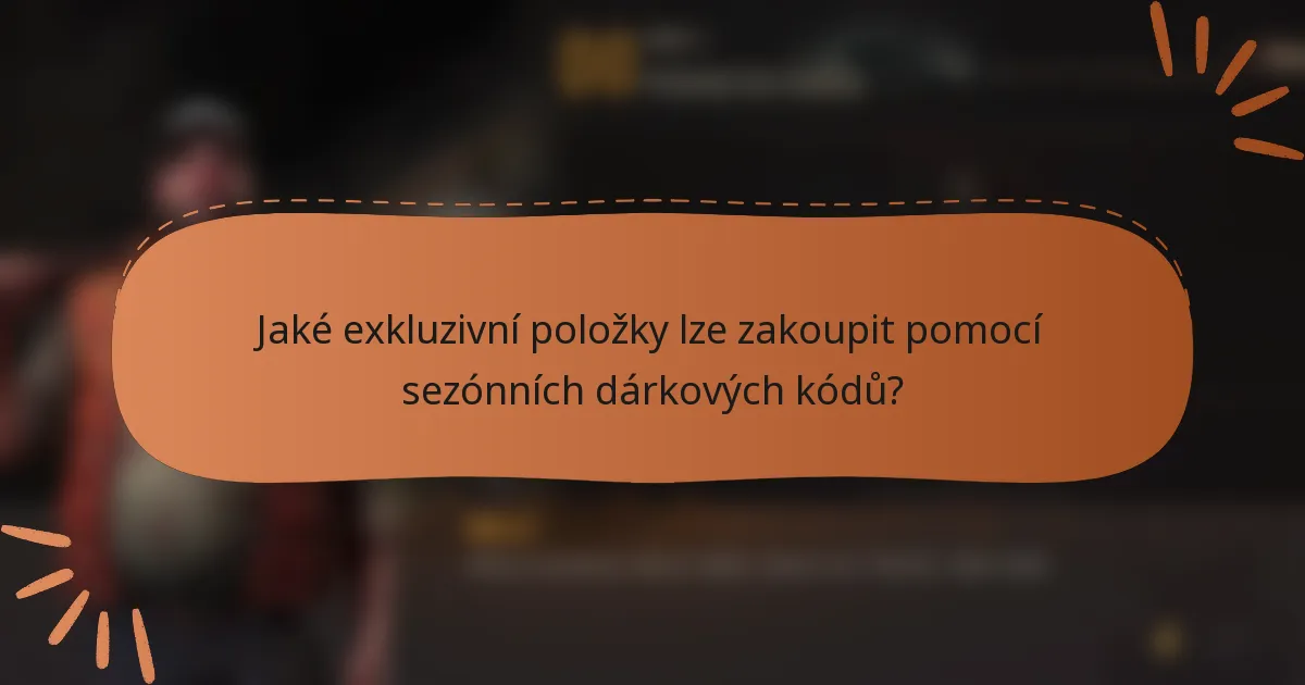 Jaké exkluzivní položky lze zakoupit pomocí sezónních dárkových kódů?