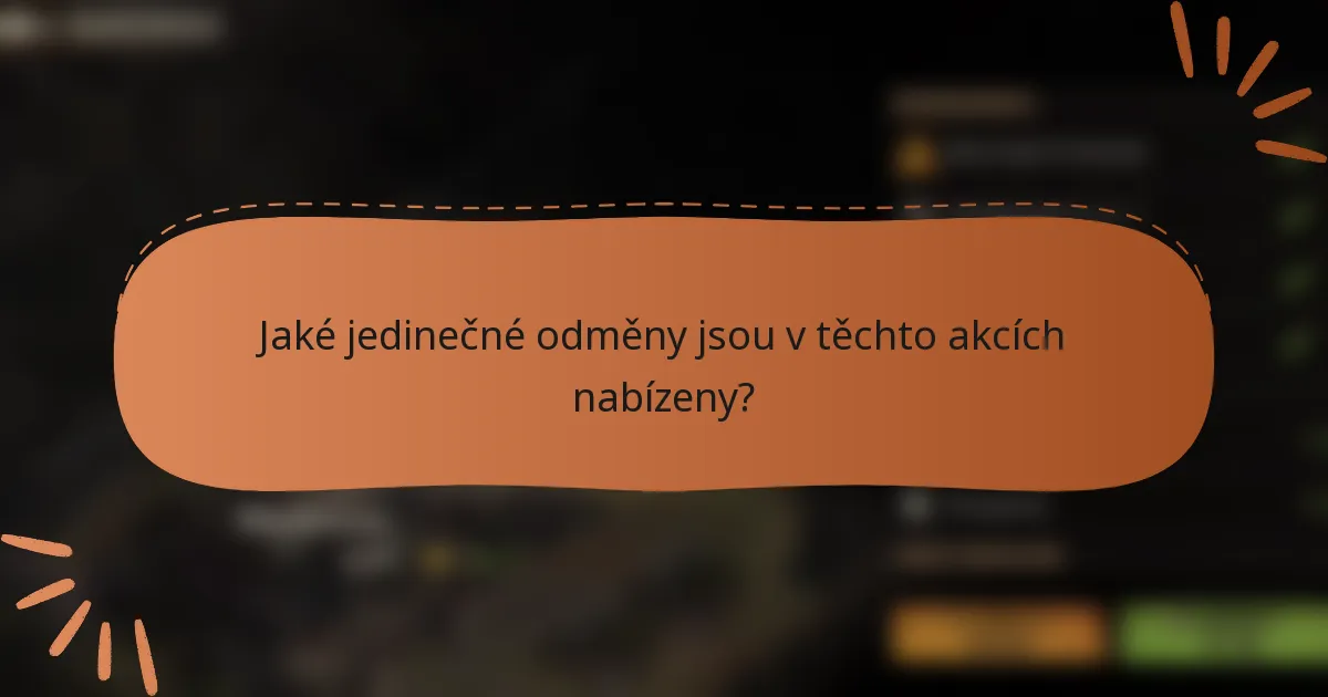 Jaké jedinečné odměny jsou v těchto akcích nabízeny?