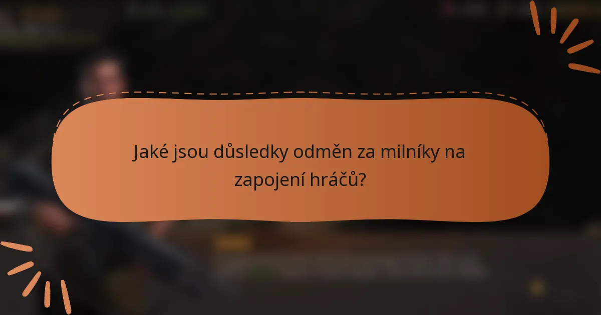 Jaké jsou důsledky odměn za milníky na zapojení hráčů?
