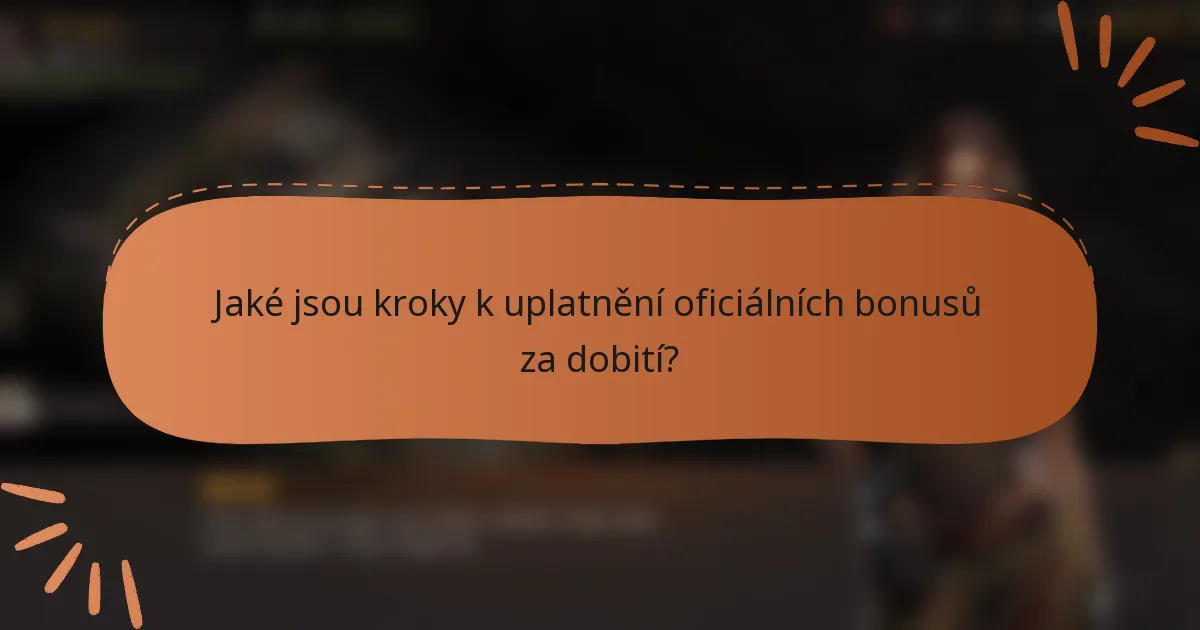 Jaké jsou kroky k uplatnění oficiálních bonusů za dobití?