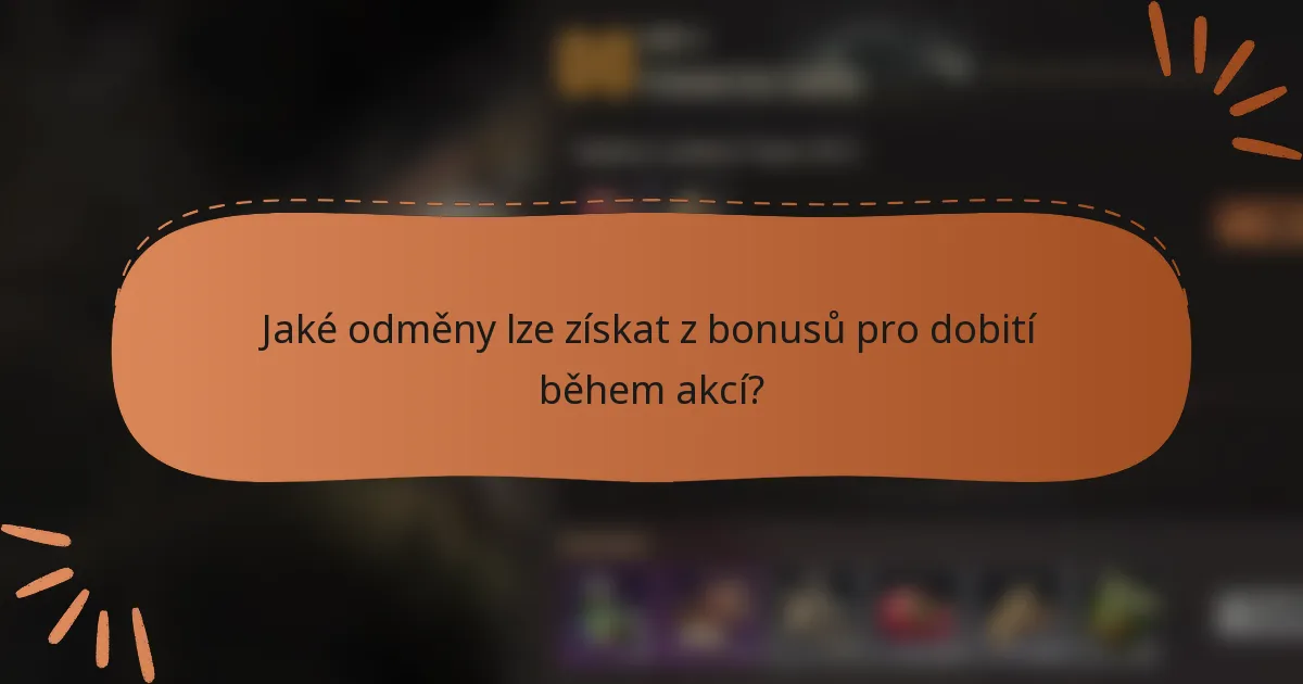 Jaké odměny lze získat z bonusů pro dobití během akcí?