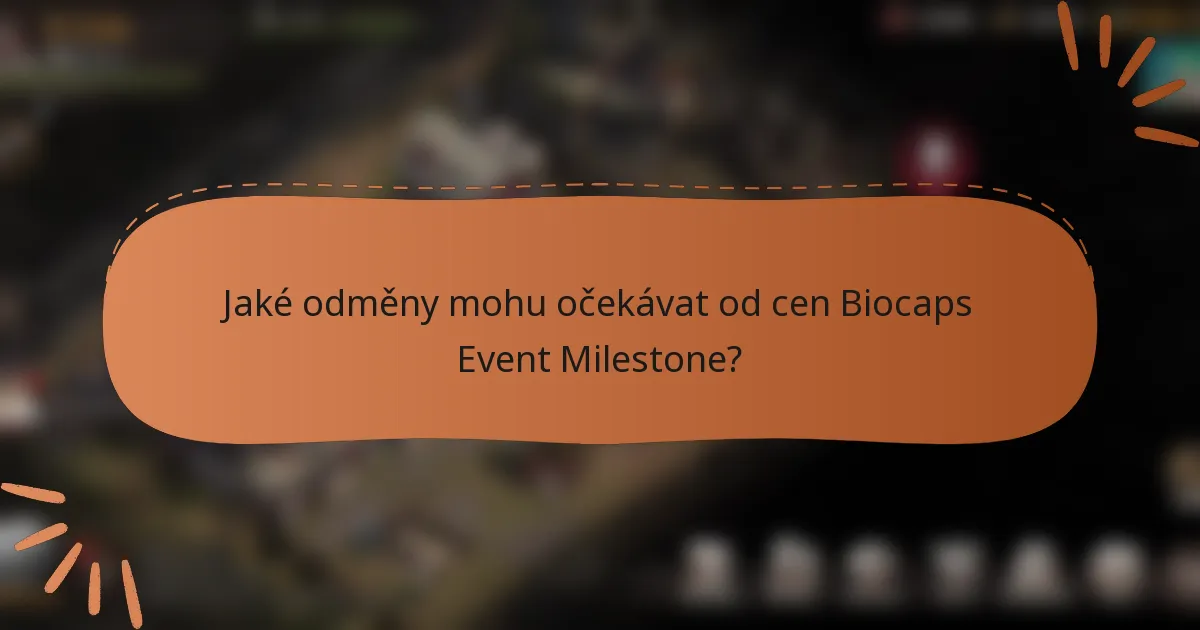 Jaké odměny mohu očekávat od cen Biocaps Event Milestone?