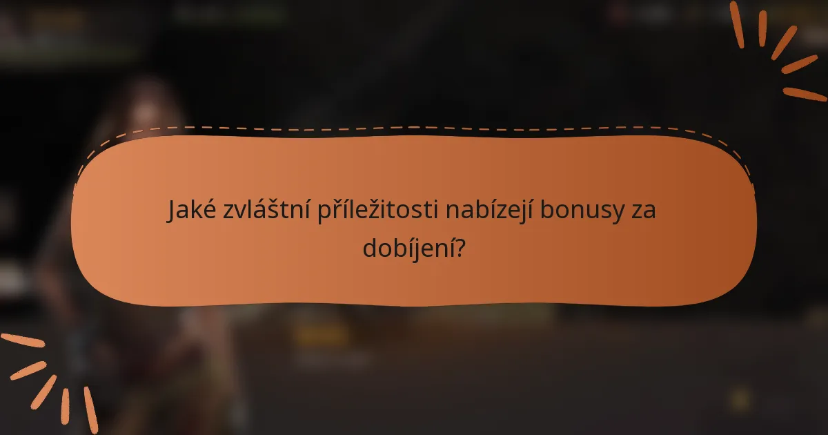 Jaké zvláštní příležitosti nabízejí bonusy za dobíjení?