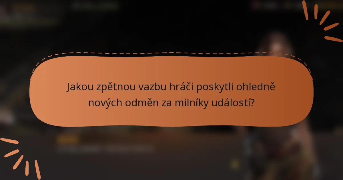Jakou zpětnou vazbu hráči poskytli ohledně nových odměn za milníky událostí?