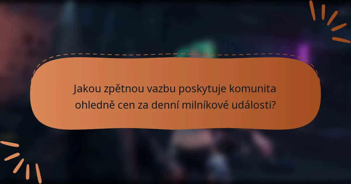 Jakou zpětnou vazbu poskytuje komunita ohledně cen za denní milníkové události?