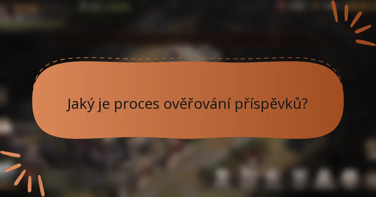 Jaký je proces ověřování příspěvků?