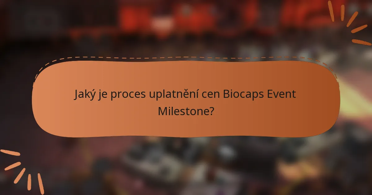 Jaký je proces uplatnění cen Biocaps Event Milestone?