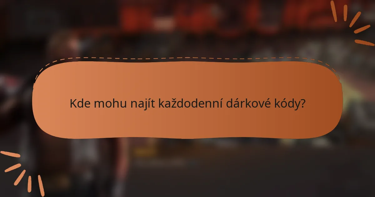 Kde mohu najít každodenní dárkové kódy?